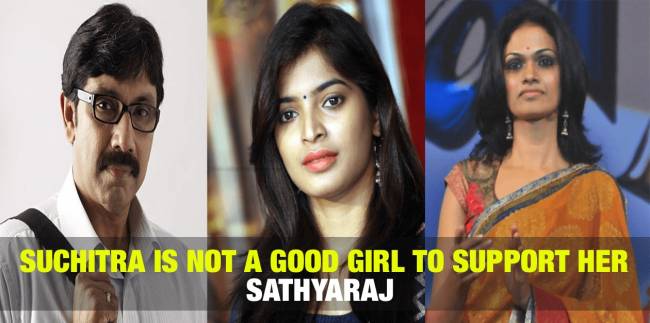 Suchitra is not a good Girl to Support Her - Sathyaraj 1