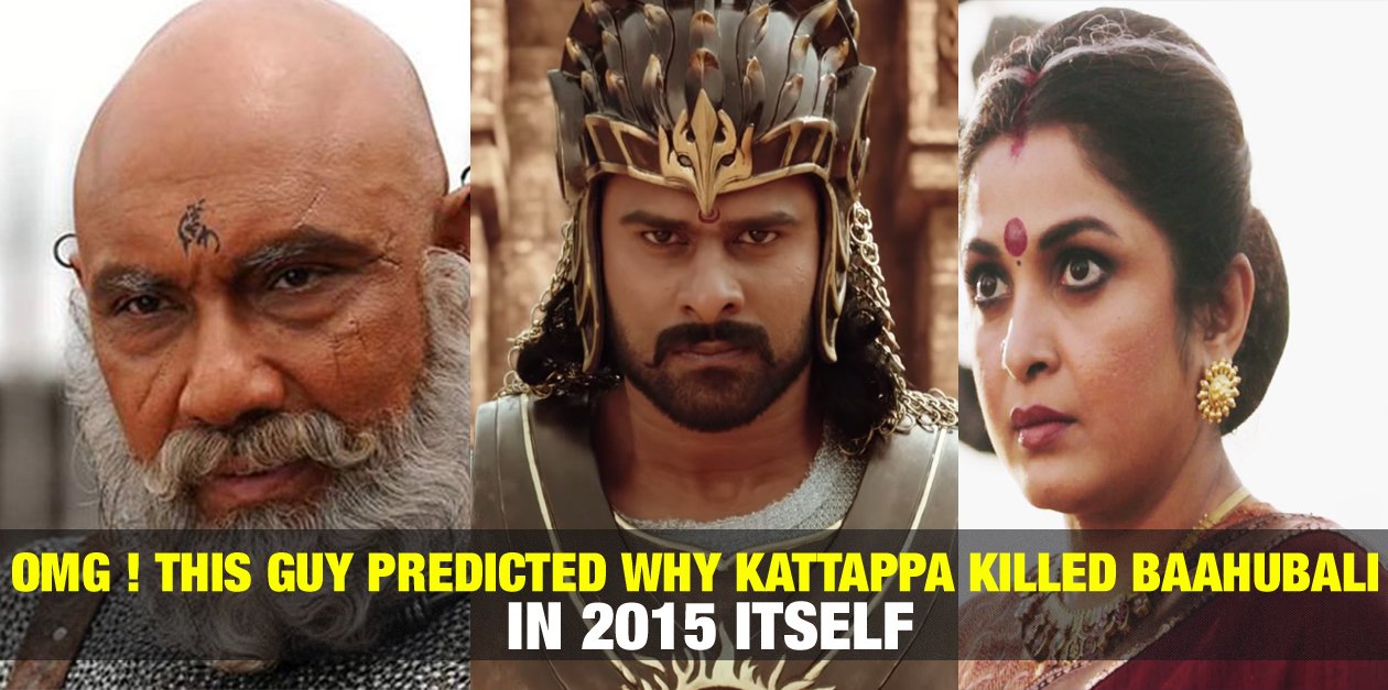 OMG! This Guy Predicted Why Kattappa Killed Baahubali in 2015 Itself ! 1